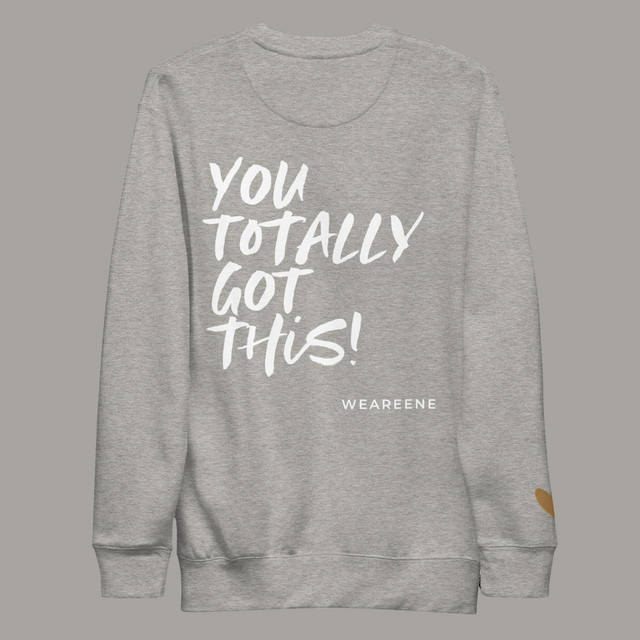 Unisex Carbon Grey Sweatshirt "You Totally Got This!"